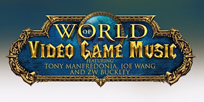 The World of Video Game Music ft. Tony Manfredonia, Joe Wang & ZW Buckley