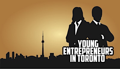 Young Entrepreneurs in Toronto FREE Business Networking Event + Guest Speakers! primary image