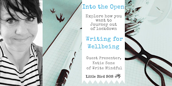Out of Lockdown and Into The Open, writing for wellbeing with Katie Sone