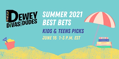 Kids and Teens Picks: The Dewey Divas and Dudes' Summer Best Bets