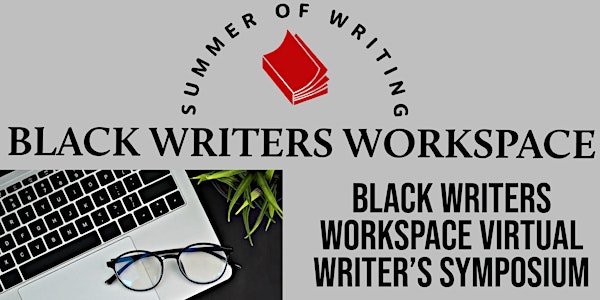 Black Writers Workspace  Virtual Writer’s Symposium