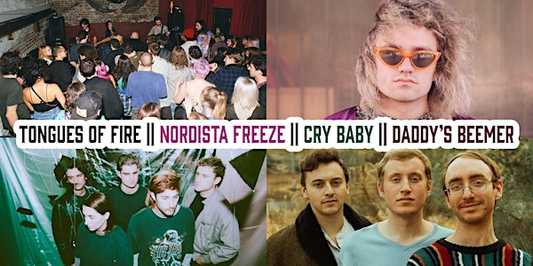 Tongues of Fire + Nordista Freeze + Cry Baby + Daddy's Beemer