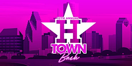 12th Annual H-Town Bash