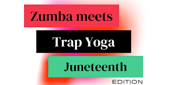 Talk Health with Frankie presents Zumba Meets Trap Yoga: JUNETEENTH EDITION