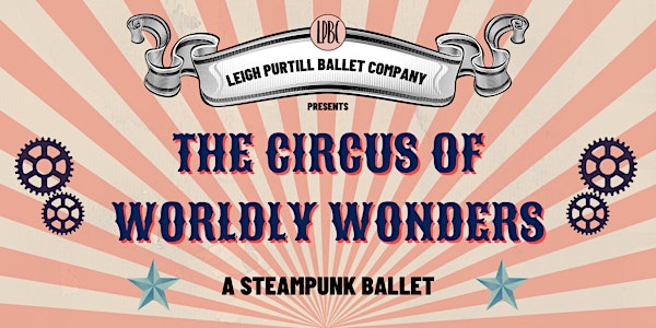 Circus of Worldly Wonders - A Steampunk Ballet
