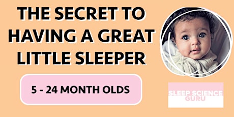 The Secret to Having a Great Little Sleeper: 5-24 months primary image