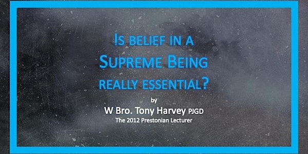 Masonic talk, "Is belief in a Supreme Being really essential?"