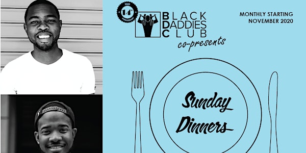 Sunday Dinners  Monlthly online Gathering for Black Men: May 2021 edition