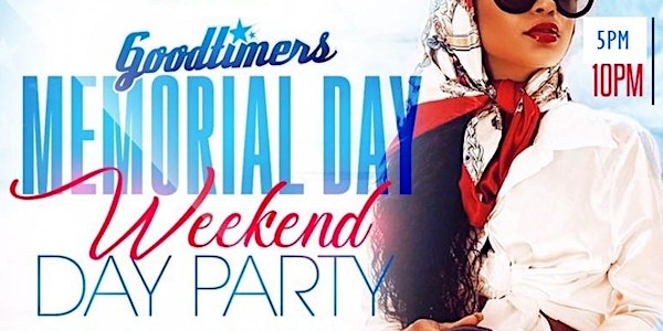 Goodtimers "Memorial Weekend" Day Party