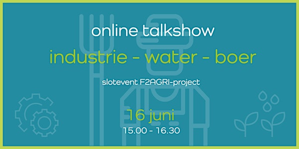 industrie - water - boer  online talkshow slotevent F2AGRI-project
