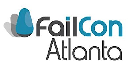 FailCon Atlanta 2015 : If You're Not Failing, You're Not Growing