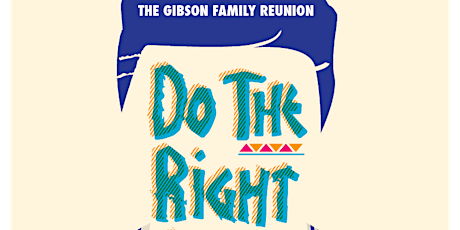 Gibson Family Reunion: Do The Right Thing primary image