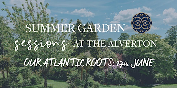 The Alverton Summer Garden Sessions: Our Atlantic Roots