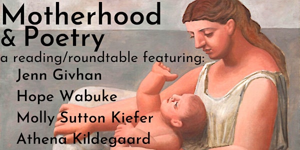 Motherhood & Poetry: a Reading/Roundtable