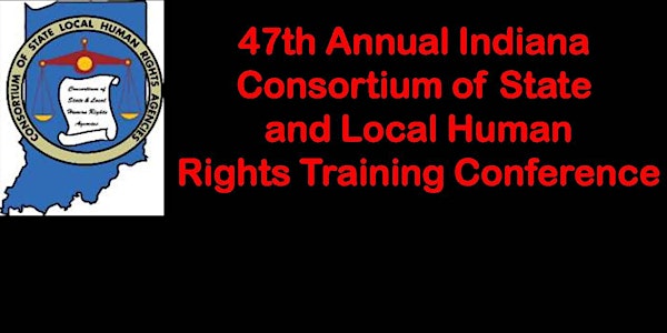 47th Annual Indiana Consortium of State and Local Human Rights Conference