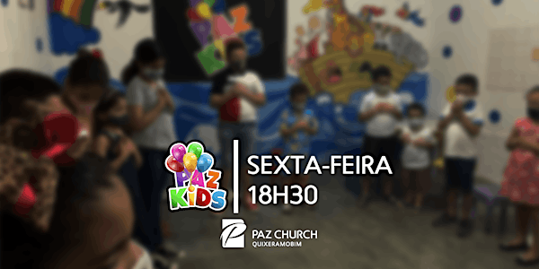 Paz Kids 18h30 | Sexta, 07 de Maio | Paz Quixeramobim