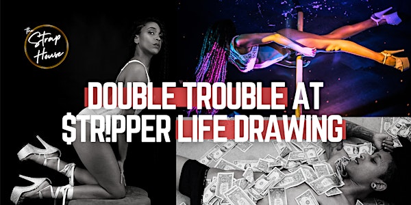 $tr!pper Life Drawing at The Strap House ft. Sage & Mighty!