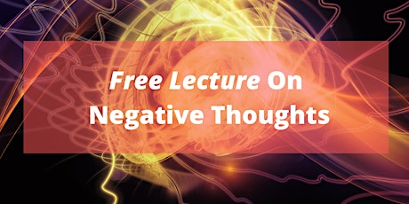 Negative Thoughts? Self Doubt? Insecurities?  - Free Lecture