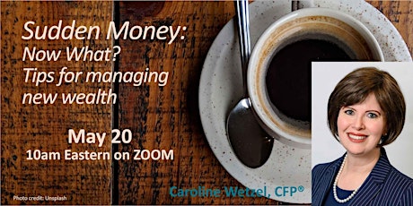 Sudden Money: Now What? - Morning Coffee With Caroline primary image