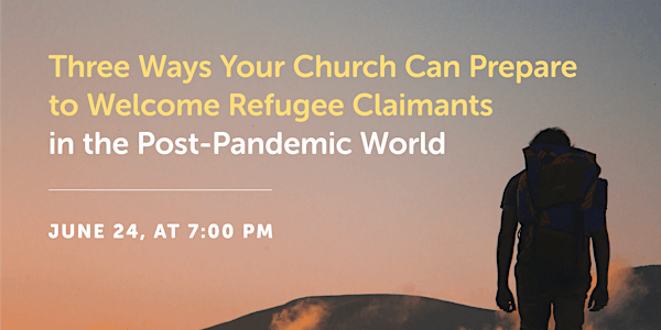 Three Ways Your Church Can Prepare to Welcome Refugee Claimants