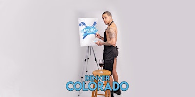 Immagine principale di Booze N' Brush Next to Naked Sip n' Paint Denver Exotic Male Model Painting 