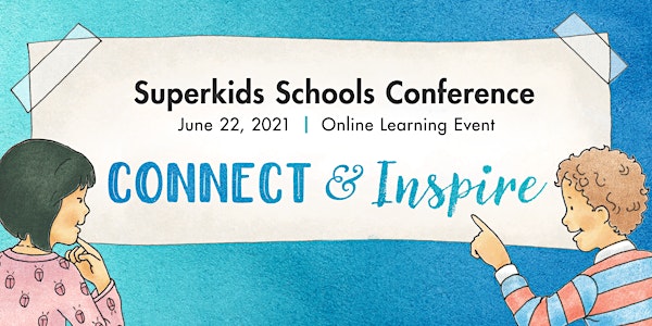 Superkids Schools Conference: Connect & Inspire