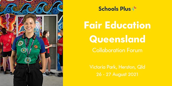 The 2021 Fair Education Queensland Collaboration Forum
