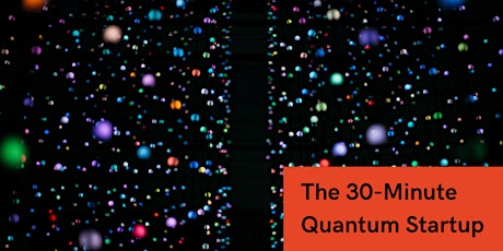 The 30-Minute Quantum Startup - Visiting Entrepreneur Program primary image