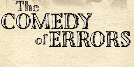 The Comedy of Errors - Saturday, May 8th @ 2PM primary image