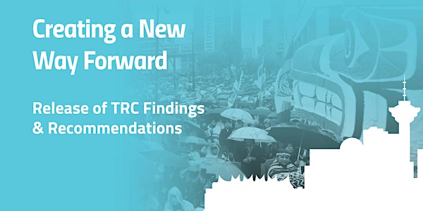 Creating a New Way Forward: Reflections on TRC’s Final Report and Recommendations