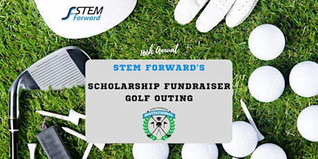 Primaire afbeelding van STEM Forward's 16th Annual Scholarship Program Fundraiser Golf Outing