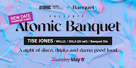 Atomic Banquet / Thursday May 13th primary image