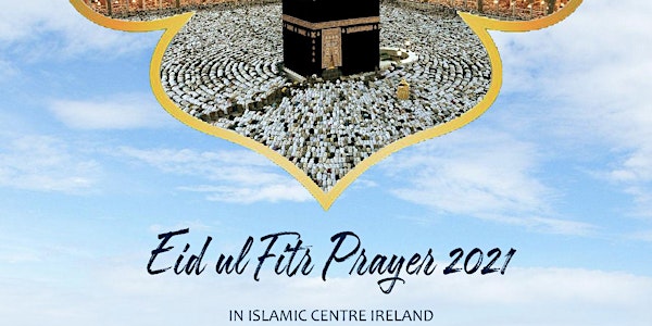 EID UL FITR 4TH PRAYER ISLAMIC CENTRE DUBLIN 15 @11AM