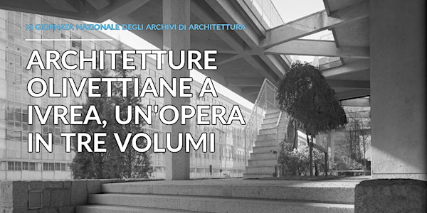 Architetture Olivettiane a Ivrea. Un'opera in tre volumi