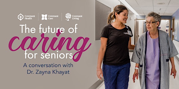 The future of caring for seniors: A conversation with Dr. Zayna Khayat