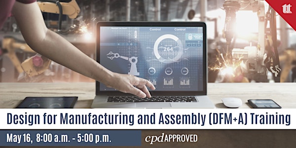 Design for Manufacturing and Assembly (DFM+A) Training