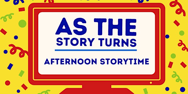 As the Story Turns: Afternoon Storytime (June)