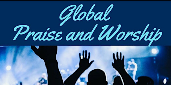 Global Praise &  Worship