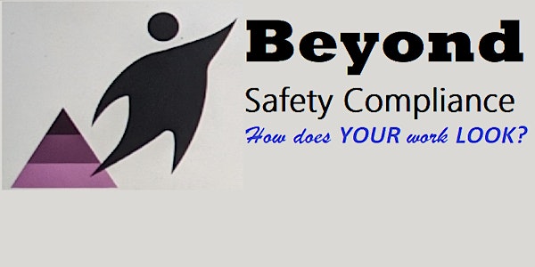 Beyond Safety Compliance Monthly Series