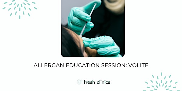 Allergan Education Sessions: Fresh Clinics - Volite (NSW)