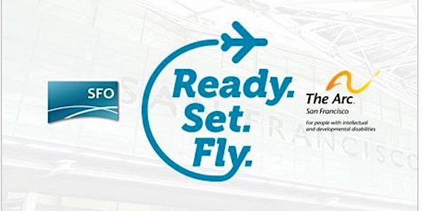 The Arc SF / SFO Ready Set Fly Program: Disabilities on the Go