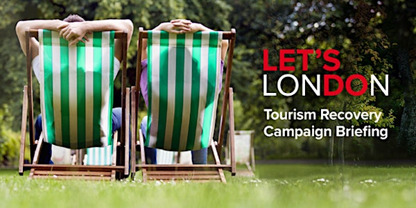 Let’s Do London: Tourism Recovery Campaign Briefing by London & Partners
