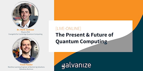 The Present & Future of Quantum Computing [LIVE-ONLINE]