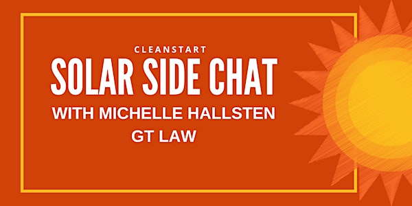 Cleanstart Solar Side Chat with Michelle Hallsten of  GT Law