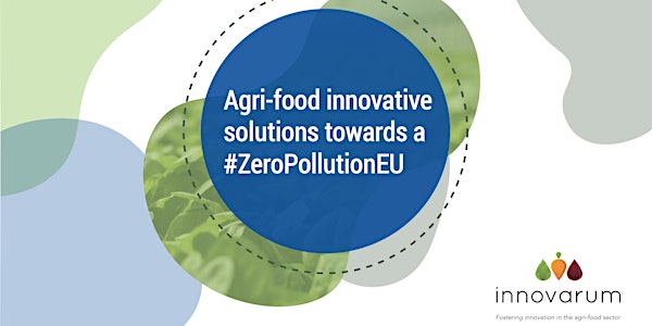 "Agri-food innovative solutions towards a Zero Pollution EU"