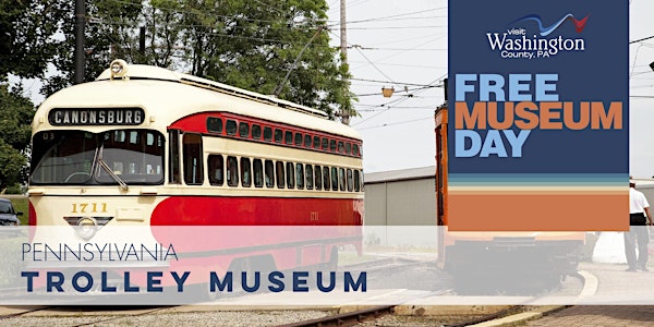 Free Museum Day in Washington County, PA | Pennsylvania Trolley Museum