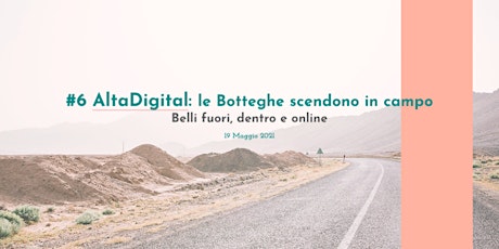 Immagine principale di #6 AltaDigital: le botteghe scendono in campo 