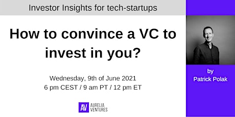 Investor Insights #3: How to convince a VC to invest in you?