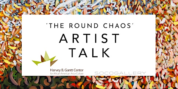 "The Round Chaos" Artist Talk
