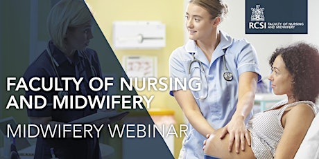 Midwifery Webinar  19 May 2021-  Faculty of Nursing and Midwifery, RCSI primary image